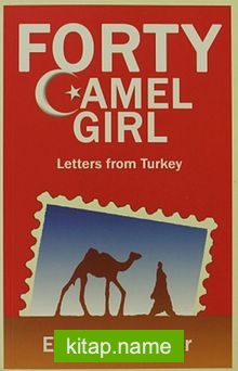 Forty Camel Girl Letters From Turkey