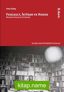 Foucault, İktidar ve Hukuk  Modern Hukukun Soybilimi