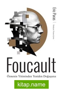 Foucault – Öznenin Yitiminden Yeniden Doğuşuna