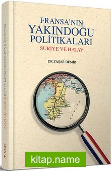 Fransa’nın Yakındoğu Politikaları Suriye ve Hatay