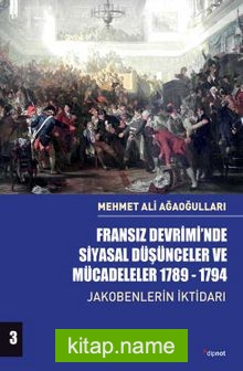 Fransız Devrimi’nde Siyasal Düşünceler ve Mücadeleler (Cilt 3) Jakobenlerin İktidarı