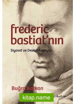 Frederic Bastiat’nın Siyaset ve Devlet Anlayışı