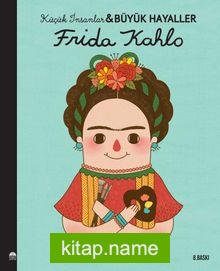 Frida Kahlo / Küçük İnsanlar Büyük Hayaller