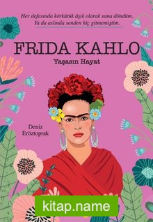 Frida Kahlo  Yaşasın Hayat