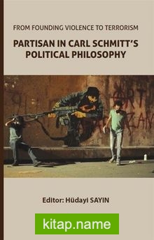 From Founding Violence To Terrorism Partisan In Carl Schmitt’s Political Philosophy