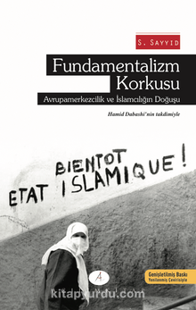 Fundamentalizm Korkusu Avrupa Mezkezcilik ve İslamcılığın Doğuşu