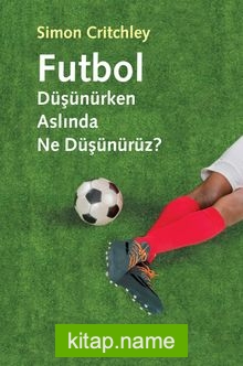 Futbol Düşünürken Aslında Ne Düşünürüz?