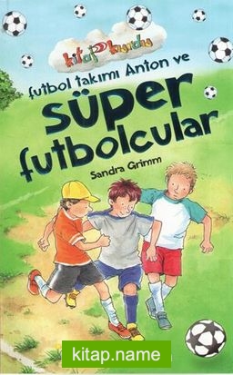 Futbol Takımı Anton ve Süper Futbolcular / Kitap Kurdu