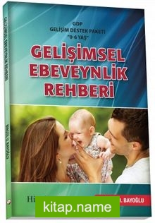 GDP Gelişimsel Destek Paketi ”0-6 Yaş” Gelişimsel Ebeveynlik Rehberi