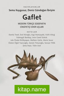 Gaflet  Modern Türkçe Edebiyatın Cinsiyetçi Sinir Uçları