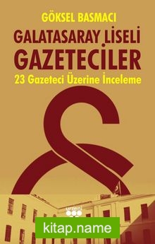 Galatasaray Liseli Gazeteciler 23 Gazeteci Üzerine İnceleme