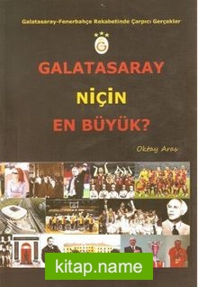 Galatasaray Niçin En Büyük? Galatasaray-Fenerbahçe Rekabetinde Çarpıcı Gerçekler