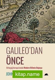 Galileo’dan Önce  Ortaçağ Avrupa’sında Modern Bilimin Doğuşu