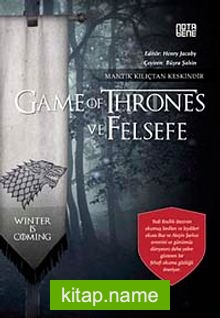 Game of Thrones ve Felsefe  Mantık Kılıçtan Keskindir