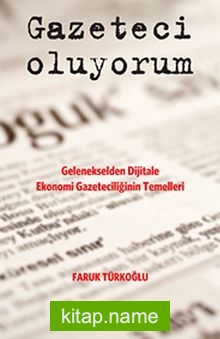 Gazeteci Oluyorum  Gelenekselden Dijitale Ekonomi Gazeteciliğin Temelleri