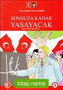 Gazi Mustafa Kemal Atatürk Sonsuza Kadar Yaşayacak 9