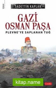 Gazi Osman Paşa Plevne’ye Saplanan Tuğ