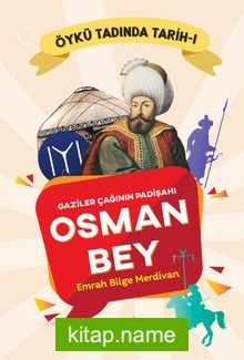 Gaziler Çağının Padişahı Osman Bey / Öykü Tadında Tarih 1