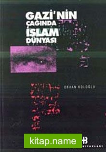 Gazi’nin Çağında İslam Dünyası