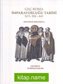 Geç Roma İmparatorluğu Tarihi M.S. 284-641