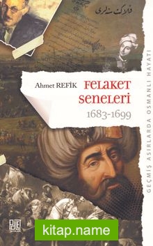 Geçmiş Asırlarda Osmanlı Hayatı Felaket Seneleri (1683-1699) (Orijinal Metin)