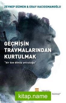 Geçmişin Travmalarından Kurtulmak