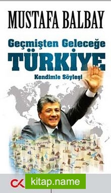 Geçmişten Geleceğe Türkiye Kendimle Söyleşi