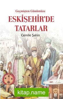 Geçmişten Günümüze Eskişehir’de Tatarlar