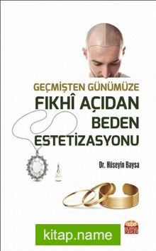 Geçmişten Günümüze Fıkhi Açıdan Beden Estetizasyonu