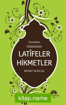 Geçmişten Günümüze Latifeler Hikmetler