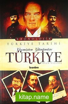 Geçmişten Günümüze Türkiye  Kronolojik Türkiye Tarihi