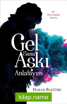 Gel Sana Aşkı Anlatayım