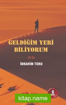 Geldiğim Yeri Biliyorum