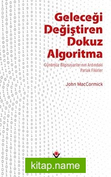 Geleceği Değiştiren Dokuz Algoritma Günümüz Bilgisayarlarının Ardındaki Parlak Fikirler