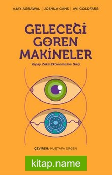 Geleceği Gören Makineler Yapay Zeka Ekonomisine Giriş