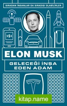 Geleceği İnşa Eden Adam Elon Musk