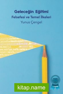 Geleceğin Eğitimi: Felsefesi ve Temel İlkeleri