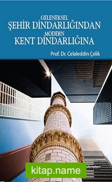 Geleneksel Şehir Dindarlığından  Modern Kent Dindarlığına