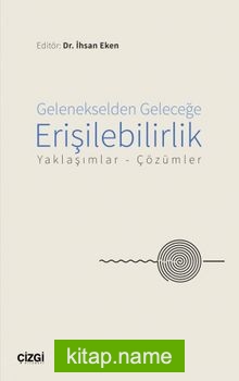 Gelenekselden Geleceğe Erişilebilirlik Yaklaşımlar-Çözümler