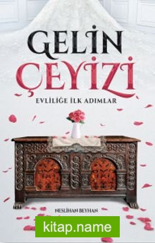 Gelin Çeyizi Evliliğe İlk Adımlar