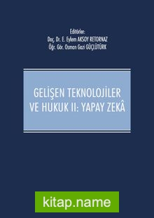 Gelişen Teknolojiler ve Hukuk II : Yapay Zeka