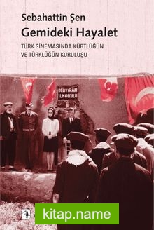 Gemideki Hayalet   Türk Sinemasında Kürtlüğün ve Türklüğün Kuruluşu