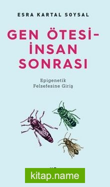 Gen Ötesi – İnsan Sonrası / Epigenetik Felsefesine Giriş