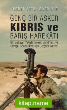 Genç Bir Asker Kıbrıs ve Barış Harekatı