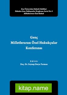 Genç Milletlerarası Özel Hukukçular Konferansı II Koç Üniversitesi Hukuk Fakültesi Hukuka Genç Yaklaşımlar Konferans Serisi No:8