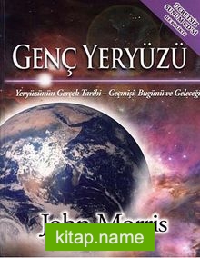 Genç Yeryüzü  Yeryüzünün Gerçek Tarihi Geçmişi, Bugünü ve Geleceği