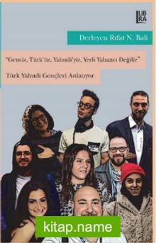 Genciz, Türk’üz, Yahudiyiz, Yerli Yabancı Değiliz  Türk Yahudi Gençleri Anlatıyor