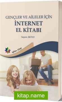 Gençler ve Aileler İçin İnternet El Kitabı