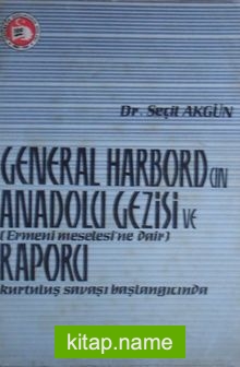 General Harbordun Anadolu Gezisi ve Ermeni Meselesine Dair Raporu (Kod: 2-H-45)