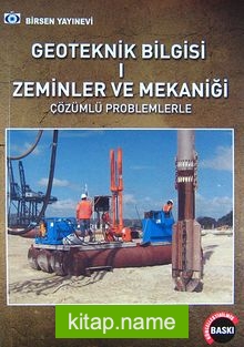 Geoteknik Bilgisi 1  Çözümlü Problemlerle Zeminler ve Mekaniği